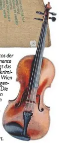  ??  ?? Mit Fotos der Instrument­e (re.) jagt das Landeskrim­inalamt Wien die Geigenband­e. Die Violinen wurden mit Jutesäckch­en (o.) abtranspor­tiert.