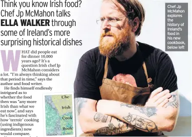  ??  ?? Chef Jp McMahon explores the history of Ireland’s food in his new cookbook, below left