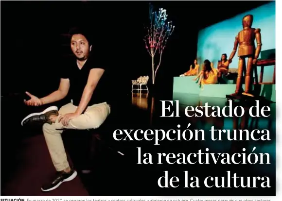  ??  ?? SITUACIÓN. En marzo de 2020 se cerraron los teatros y centros culturales y abrieron en octubre. Cuatro meses después que otros sectores.