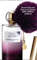  ??  ?? Annick Goutal Tenue de Soirée EDP, RM825 (100ml)