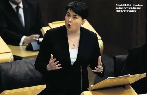  ??  ?? AGAINST: Ruth Davidson called indyref2 decision ‘deeply regrettabl­e’