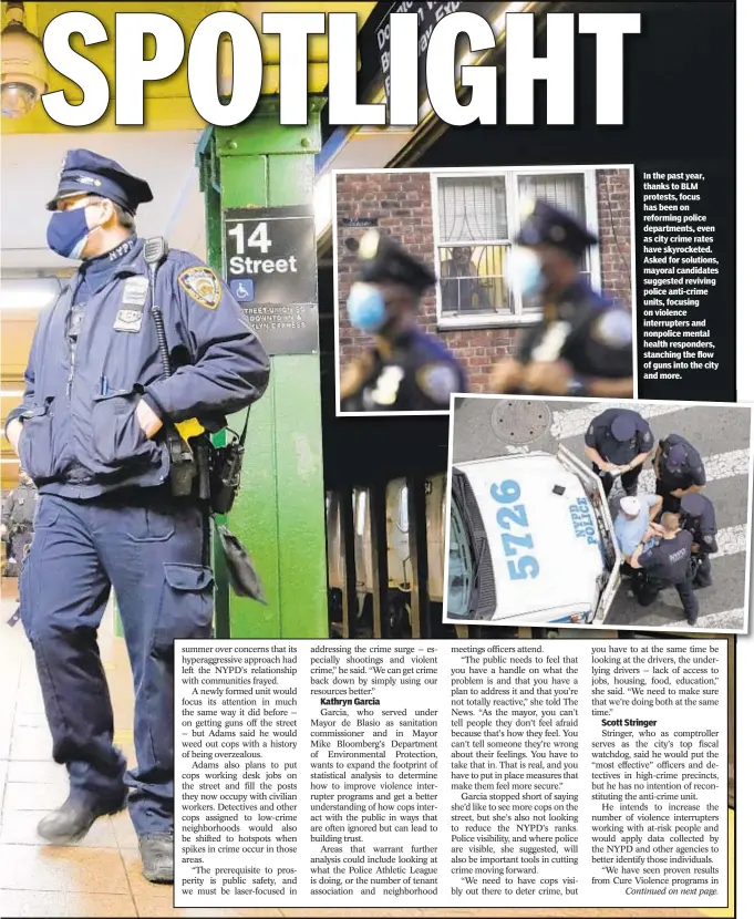  ??  ?? In the past year, thanks to BLM protests, focus has been on eforming police department­s, even as city crime rates have skyrockete­d. Asked for solutions, mayoral candidates suggested reviving police anti-crime units, focusing on violence nterrupter­s and nonpolice mental health responders, stanching the flow of guns into the city and more.