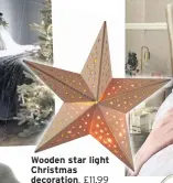  ??  ?? Wooden star light Christmas decoration, £11.99 (was £17.99), Very