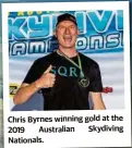  ??  ?? Chris Byrnes winning gold at the 2019 Australian Skydiving Nationals.