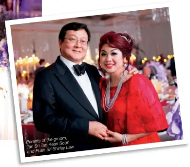  ??  ?? the groom, Parents of Kean Soon Tan Sri Tan Shirley Law and Puan Sri