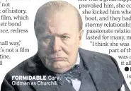  ??  ?? FORMIDABLE Gary Oldman as Churchill