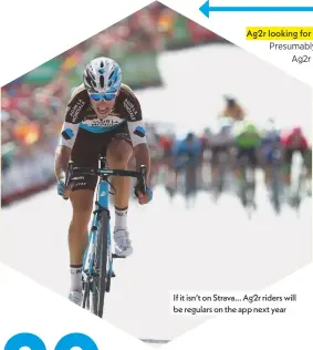 ??  ?? If it isn’t on Strava... Ag2r riders will be regulars on the app next year