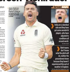  ?? REUTERS ?? ■ James Anderson will be critical to England’s hopes of avenging the 40 drubbing by India in 2016.
