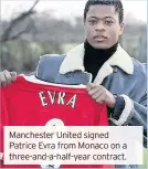  ??  ?? Manchester United signed Patrice Evra from Monaco on a three-and-a-half-year contract.