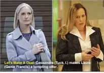 ??  ?? Let’s Make A Deal: Cassandra (Tuck, l.) makes Laura (Genie Francis) a tempting offer.