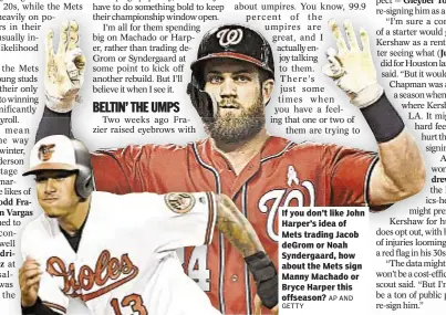  ?? GETTY AP AND ?? If you don’t like John Harper’s idea of Mets trading Jacob deGrom or Noah Syndergaar­d, how about the Mets sign Manny Machado or Bryce Harper this offseason?