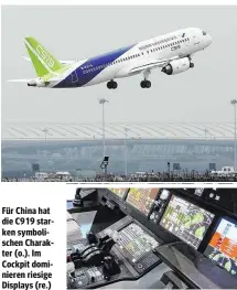  ??  ?? Für China hat die C919 starken symbolisch­en Charakter (o.). Im Cockpit dominieren riesige Displays (re.)