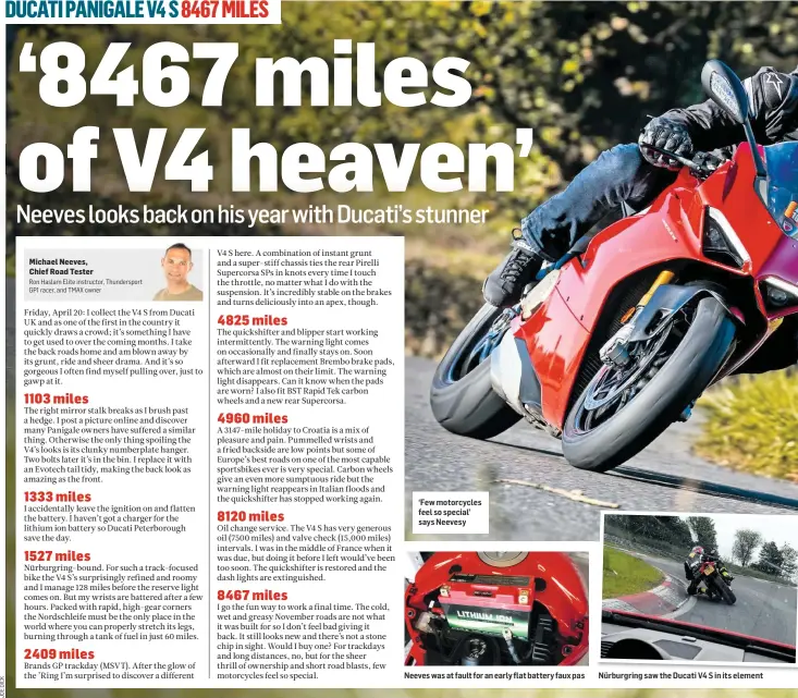  ??  ?? ‘Few motorcycle­s feel so special’ says Neevesy Neeves was at fault for an early flat battery faux pas Nürburgrin­g saw the Ducati V4 S in its element