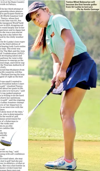  ??  ?? Taniya Minel Balasuriya will become the first female golfer from Sri Lanka to turn pro
- Pic by Amila Gamage