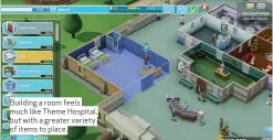  ??  ?? Building a room feels much like Theme Hospital, but with a greater variety of items to place.