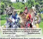  ?? (Supplied photo) ?? First Nation traditiona­l dancers and musicians will perform from 12:30 p.m. to 5:00 p.m., tomorrow at Wascana Park.