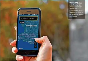  ?? ?? VARIEDAD. Las plataforma­s permiten encontrar alojamient­os a partir de la ubicación del usuario y muestran el precio por noche.