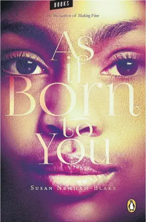  ??  ?? As if Born to You ★★★★ Susan Newham-Blake, Penguin, R270