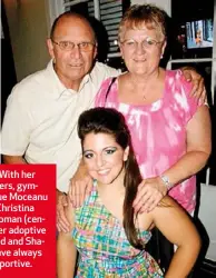  ??  ?? ABOVE LEFT: With her biological sisters, gymnast Dominique Moceanu (far left) and Christina Moceanu-Chapman (centre). RIGHT: Her adoptive parents, Gerald and Sharon Bricker, have always been very supportive.