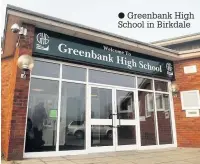  ??  ?? Greenbank High School in Birkdale