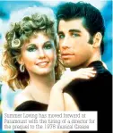  ??  ?? Summer Loving has moved forward at Paramount with the hiring of a director for the prequel to the 1978 musical Grease