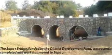  ??  ?? The Sapa 1 Bridge, funded by the District Developmen­t Fund, was recently completed and work has moved to Sapa 2