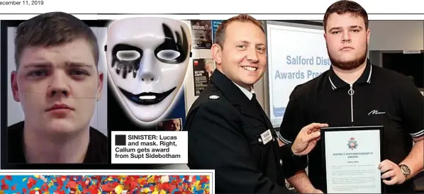  ??  ?? ■
SINISTER: Lucas and mask. Right, Callum gets award from Supt Sidebotham