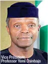  ??  ?? Vice President, Professor Yemi Osinbajo