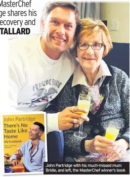  ??  ?? John Partridge with his much-missed mum Bridie, and left, the MasterChef winner’s book