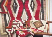  ?? CHRISTIAN HARDER/UPSTATE RUG SUPPLY ?? A selection of Navajo rugs.