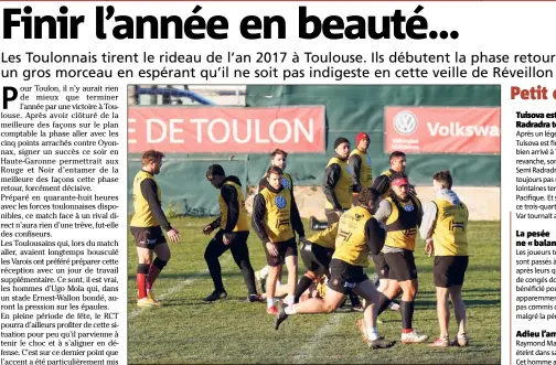  ?? (Photo Dominique Leriche) ?? Les Toulonnais souhaitent terminer la saison sur un succès avant d’enchaîner par un autre déplacemen­t, la semaine prochaine, à Brive.