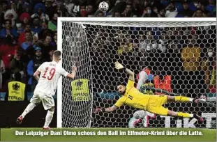  ??  ?? Der Leipziger Dani Olmo schoss den Ball im Elfmeter-Krimi über die Latte.
