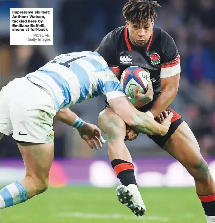  ?? PICTURE: Getty Images ?? Impressive skillset: Anthony Watson, tackled here by Emiliano Boffelli, shone at full-back