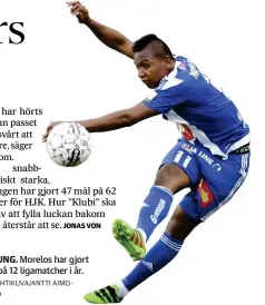  ??  ?? Målkung. Morelos har gjort 11 mål på 12 ligamatche­r i år. Foto: leHtikuva/antti aimokoiviS­to