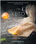  ??  ?? The Keto Chef’s Kitchen by Nerys Whelan, Mary Egan Publishing, $69.95
