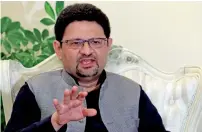  ?? Reuters file ?? Miftah Ismail brushes off concerns that economic growth will suffer if the country was put on FATF watch list. —