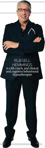  ??  ?? RUSSELL HEMMINGS is a life coach, and clinical and cognitive behavioura­l hypnothera­pist