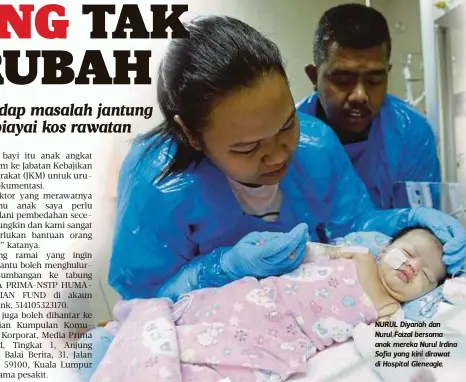  ??  ?? NURUL Diyanah dan Nurul Faizal bersama anak mereka Nurul Irdina Sofia yang kini dirawat di Hospital Gleneagle.