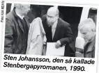  ??  ?? Sten Johansson, den så kallade Stenbergap­yromanen, 1990.