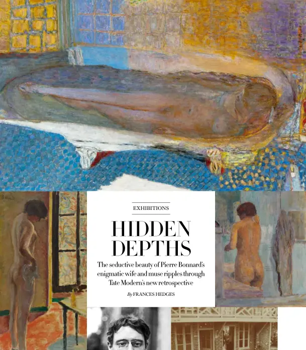  ??  ?? Works by Pierre Bonnard, clockwise from above: ‘Nude at the Window’ (1922).‘Nude in the Bath’ (1936–1938). ‘Bathing Woman, Seen from the Back’ (1919). Right: Bonnard in 1892. Far right: Marthe Bonnard photograph­edby Pierre in about 1912