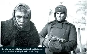  ??  ?? En bild av en välnärd sovjetisk soldat som tar en köldskadad tysk soldat till fånga.