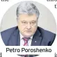  ??  ?? Petro Poroshenko