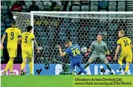  ??  ?? Ukraine’s Artem Dovbyk (26) scores their second goal (File Photo)