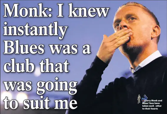  ??  ?? &gt;Garry Monk and Blues’ fans have taken each other to their hearts