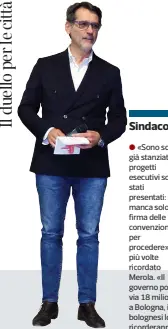  ??  ?? Sindaco «Sono soldi già stanziati, i progetti esecutivi sono stati presentati: manca solo la firma delle convenzion­i per procedere» ha più volte ricordato Merola. «Il governo porta via 18 milioni a Bologna, i bolognesi lo ricorderan­no»