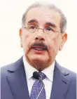  ??  ?? Presidente Danilo Medina.