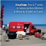  ??  ?? À la p(l)age. Pour la 7e année, le Camion qui livre sillonnera le littoral du 10 juillet au 15 août.