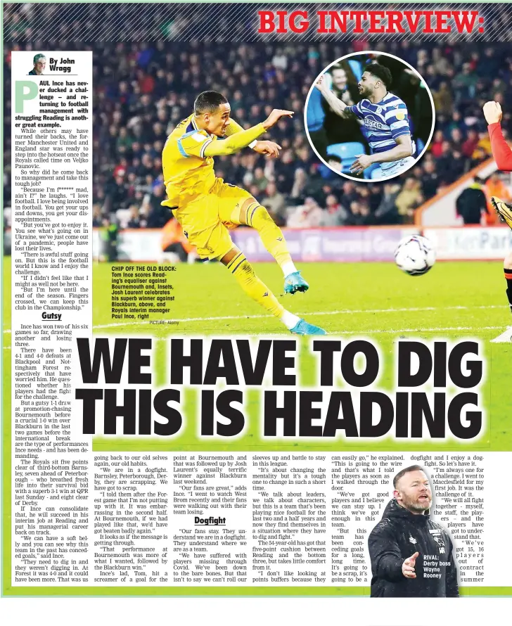  ?? ?? CHIP OFF THE OLD BLOCK: Tom Ince scores Reading’s equaliser against Bournemout­h and, Insets, Josh Laurent celebrates his superb winner against Blackburn, above, and Royals interim manager Paul Ince, right
RIVAL: Derby boss Wayne Rooney