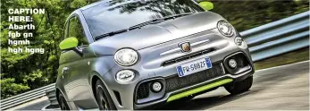  ??  ?? CAPTION HERE: Abarth fgb gn hgmh hgh hgng