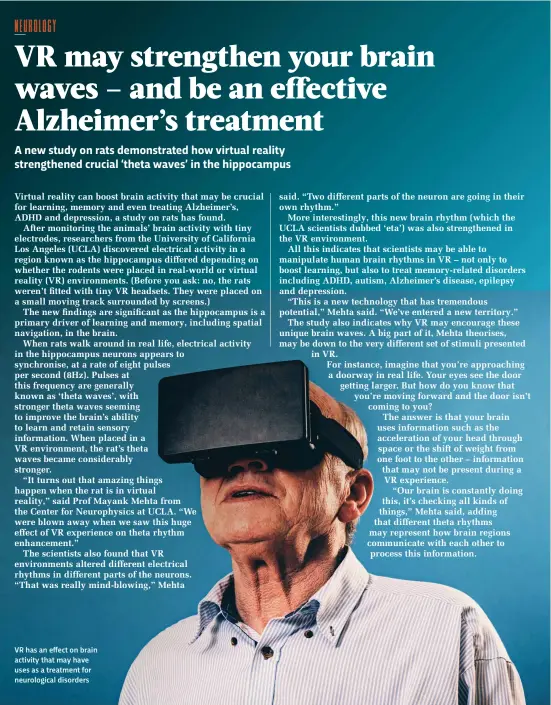  ??  ?? VR has an effect on brain activity that may have uses as a treatment for neurologic­al disorders